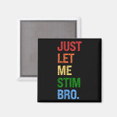 Just Let Me Stim Bro - Boys おもしろい Autism Awareness マグネット (正面/裏面)