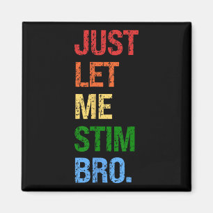 Just Let Me Stim Bro - Boys おもしろい Autism Awareness マグネット