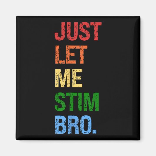 Just Let Me Stim Bro - Boys おもしろい Autism Awareness マグネット (正面)