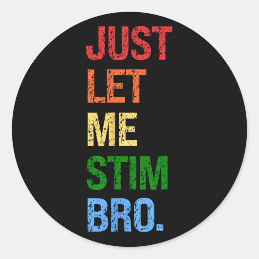 Just Let Me Stim Bro - Boys おもしろい Autism Awareness ラウンドシール (正面)