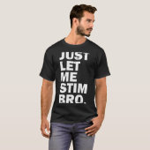 Just Let Me Stim Bro Funny Autism Mom Dad Kids Aut Tシャツ (正面フル)