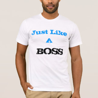 Just like a Boss Tシャツ