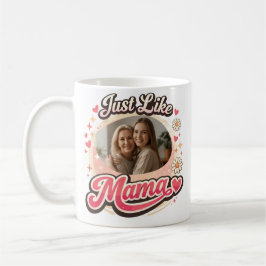 “Just Like Mama” Custom Photo Mug コーヒーマグカップ
