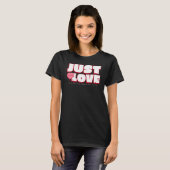 JUST LOVE – シャツを大切にする唯一の事柄 Tシャツ (正面フル)