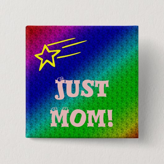 Just Mom Superstar 缶バッジ (正面)