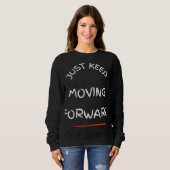Just Moving Forward – Motivational Text DesT-Shirt スウェットシャツ (正面フル)