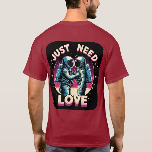 Just Need Love - Dark T-Shirt Tシャツ (裏面)