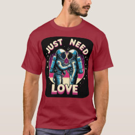 Just Need Love - Dark T-Shirt Tシャツ