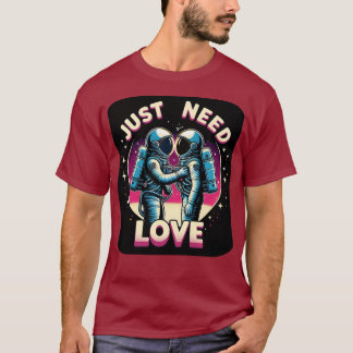 Just Need Love - Dark T-Shirt Tシャツ