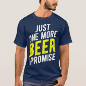 Just One More Beer I Promise Funny Party Tシャツ (正面)