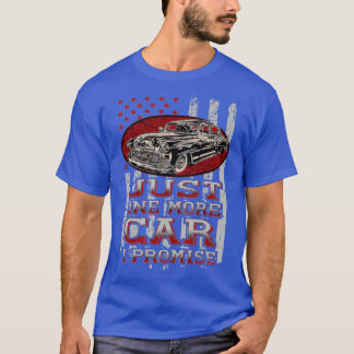 Just One More Car I Promise Car Lover Guys  Tシャツ