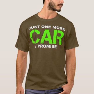 Just One More Car I PromiseCarマニアストギフト Tシャツ