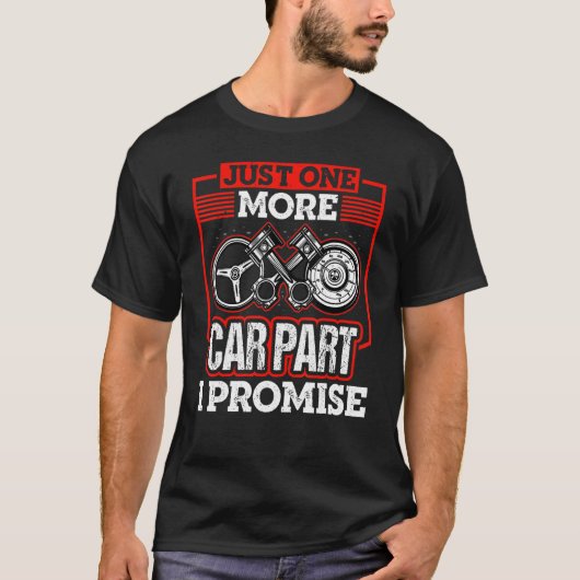 Just One More Car Part I Promise車の整備士車 Tシャツ (正面)