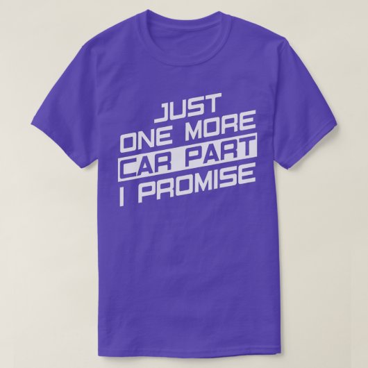 Just One More Car Part I Promise おもしろい Car Enthusi Tシャツ (デザイン正面)