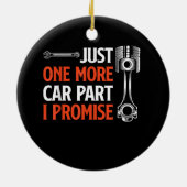Just One More Car Part I Promise – 自動車愛好家 セラミックオーナメント (裏面)