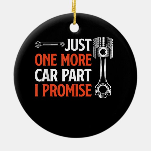 Just One More Car Part I Promise – 自動車愛好家 セラミックオーナメント (裏面)
