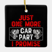 Just One More Car Part I Promise – 自動車愛好家 セラミックオーナメント (正面)