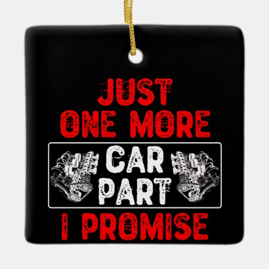 Just One More Car Part I Promise – 自動車愛好家 セラミックオーナメント (正面)