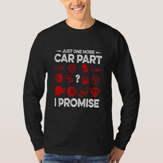Just One More Car Part I Promise Car Vehicle Tech Tシャツ (正面)