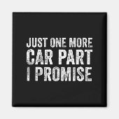 Just One More Car Part I Promise Funny Mechanic  マグネット (正面)