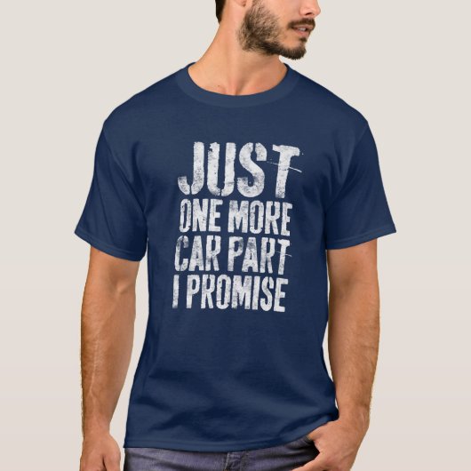 Just One More Car Part I Promise Mechanic Tシャツ (正面)