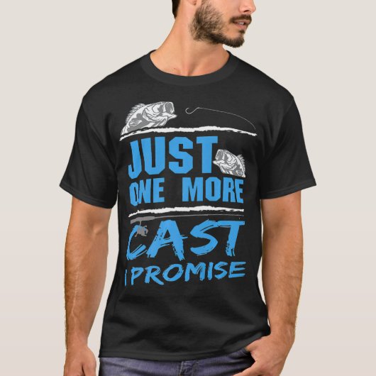 Just One More Cast I Promise魚釣り中毒 Tシャツ (正面)