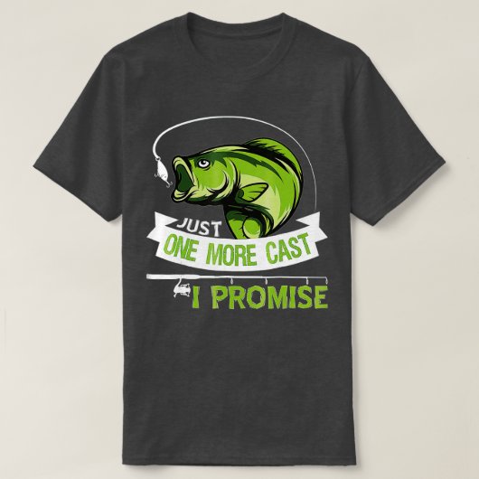 Just One More Cast I Promise Dad Fishing  Tシャツ (デザイン正面)