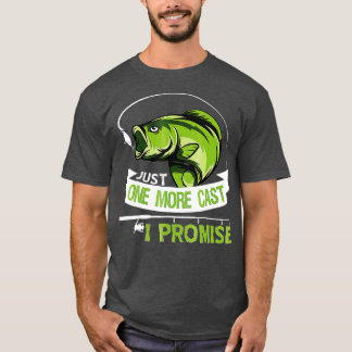 Just One More Cast I Promise Dad Fishing  Tシャツ