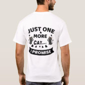 Just One More Cat I Promise T-Shirt Funny Cat Love Tシャツ (裏面)