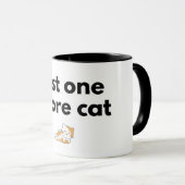 Just One More Cat I Swear Funny Cat Mug マグカップ (正面右)