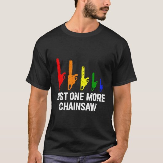 Just One More Chainsaw - Lumberjack Work Lumberman Tシャツ (正面)