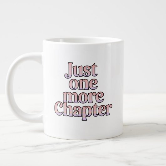 Just One More Chapter Extra Large Mug – 特大 ジャンボコーヒーマグカップ (左)