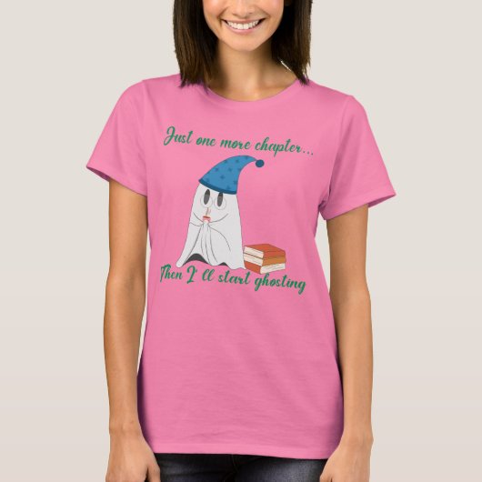 Just One More Chapter Then I’ll Start Ghosting Tシャツ (正面)