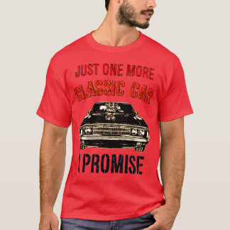 JUST ONE MORE CLASSIC CAR I PROMISE family Tシャツ