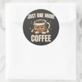 Just One More Coffee Sticker – Funny Caffeine Love ラウンドシール (バッグ)