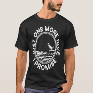 Just One More Dive We Promise波止場・ダイビング Tシャツ