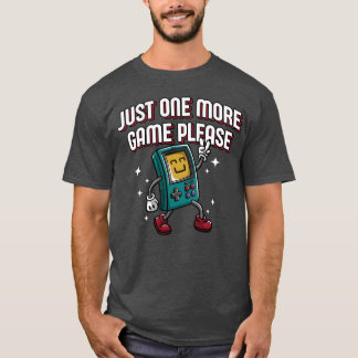Just One More Game Please Funny Gamer Humor Gaming Tシャツ