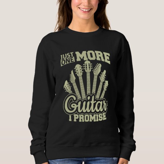 Just One More Guitar I Promise Guitar Enthusiast スウェットシャツ (正面)