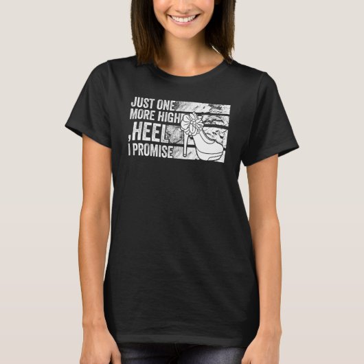 Just One More High Heel I Promiseパーティー Tシャツ (正面)