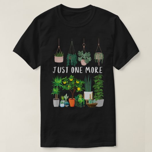 Just One More Plant Lover Design Tシャツ (デザイン正面)