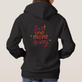 Just One More Query SQL Data Humor Hoodie - Dark パーカ (裏面)