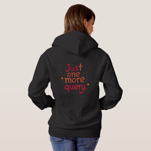 Just One More Query SQL Data Humor Hoodie - Dark パーカ (裏面フル)