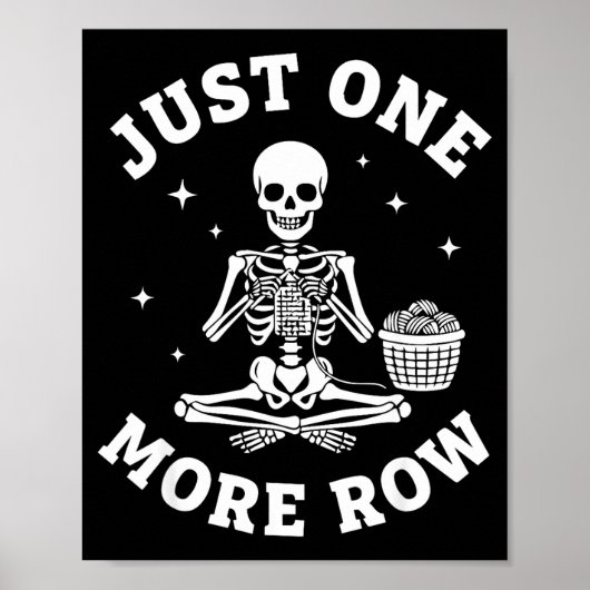 Just One More Row Crochet Skeleton Crocheting Knit ポスター (正面)