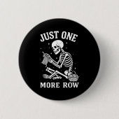 Just One More Row Crochet Skeleton Crocheting Knit 缶バッジ (正面)