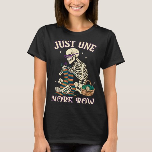 Just One More Row Crochet Skeleton Crocheting Knit Tシャツ (正面)