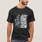 Just One More Row Crochet Skeleton Crocheting Tシャツ (正面)