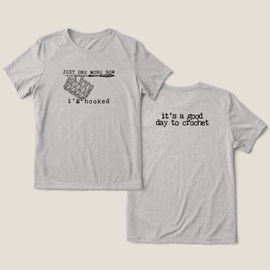 Just One More Row I'm Hooked Crochet Hook and Yarn トライブレンドＴシャツ (デザイン正面&裏面)