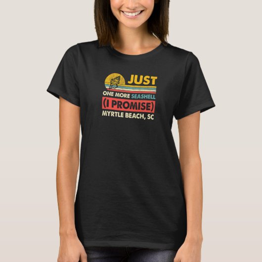 Just One More Seashell I Promise MyrtleビーチSc Tシャツ (正面)
