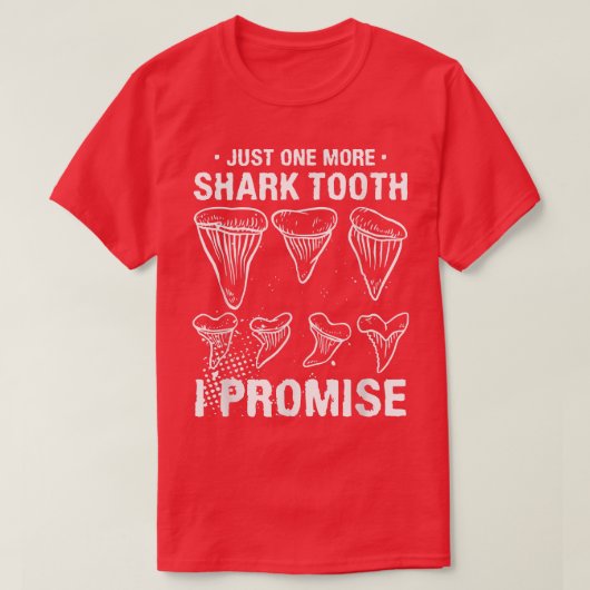 Just One More Shark Tooth I Promise Biology Fossil Tシャツ (デザイン正面)
