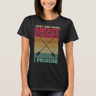 Just One More Shoot I Promise引用文For A Bow Hun Tシャツ